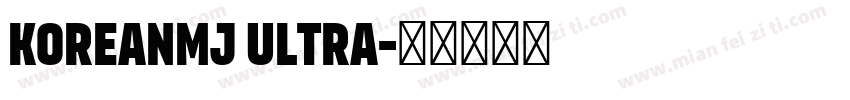 KoreanMJ Ultra字体转换